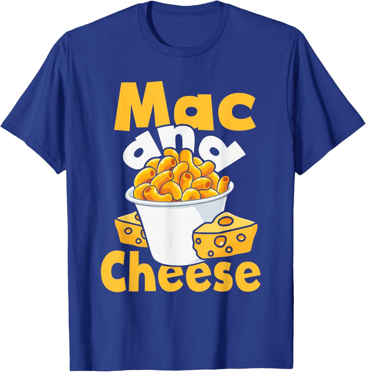 Mac and Cheese - Food Lover Foodie Cheesy Macaroni Noodle T-Shirt - T-Shirt | Royal