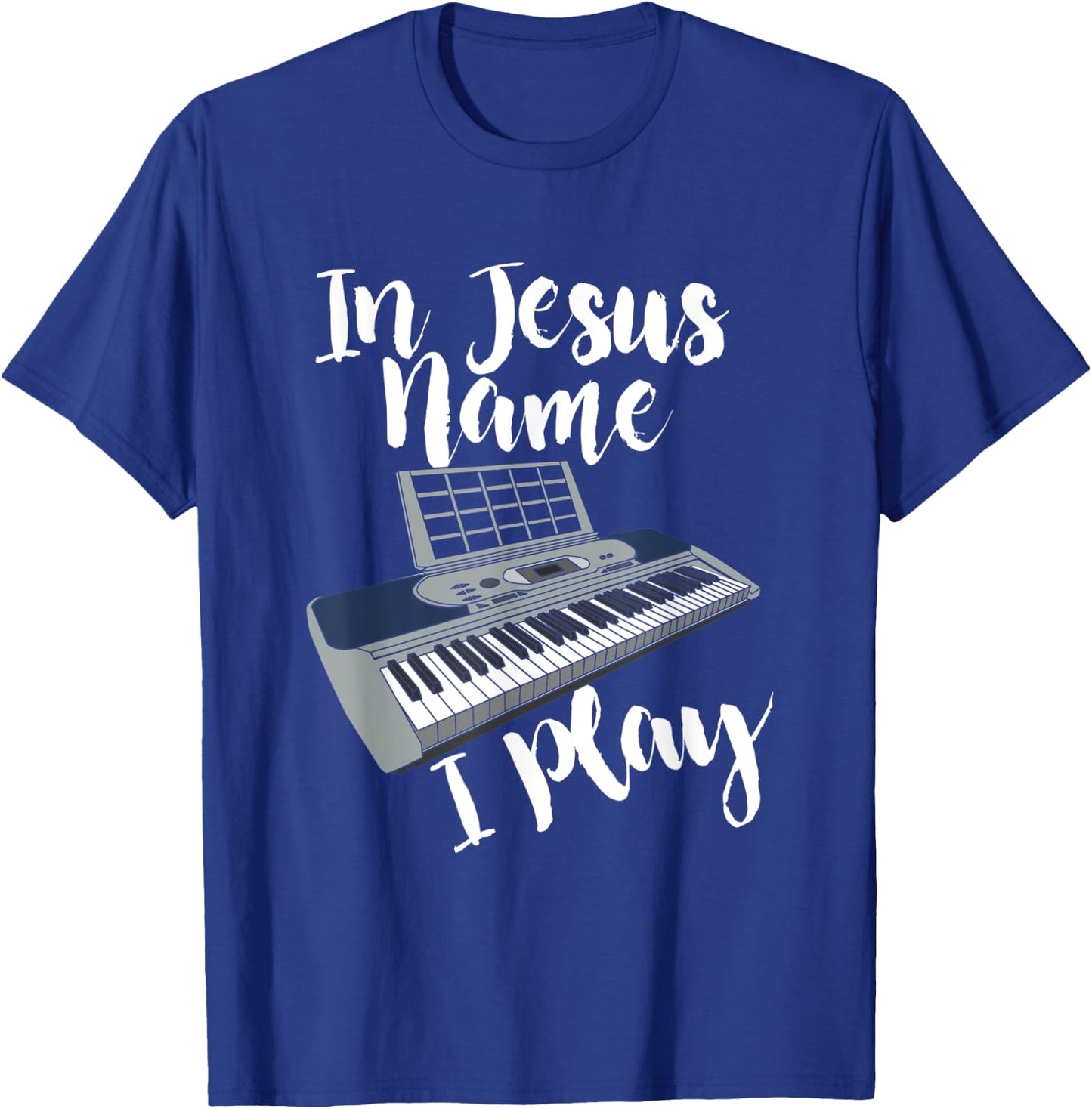 In Jesus Name I Play I Christian I Jesus Piano T-Shirt - T-Shirt | Royal