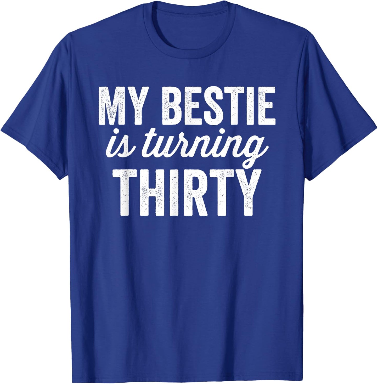Funny 30th Birthday BFF Best Friend Matching Bestie T-Shirt - T-Shirt | Royal