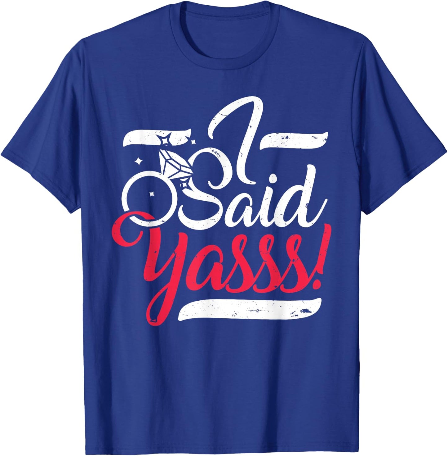 I Said Yasss! Yes Engagement Wedding Announcement - Women T-Shirt - T-Shirt | Royal