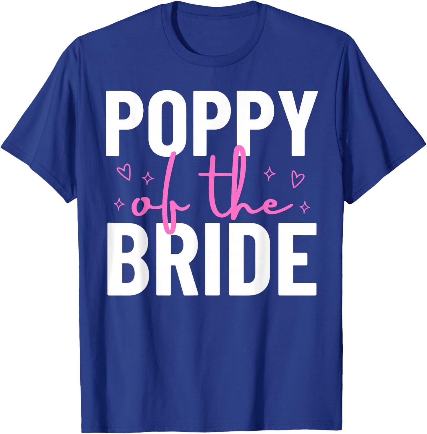 Poppy of the Bride Wedding Bridal Shower Marriage Family T-Shirt - T-Shirt | Royal