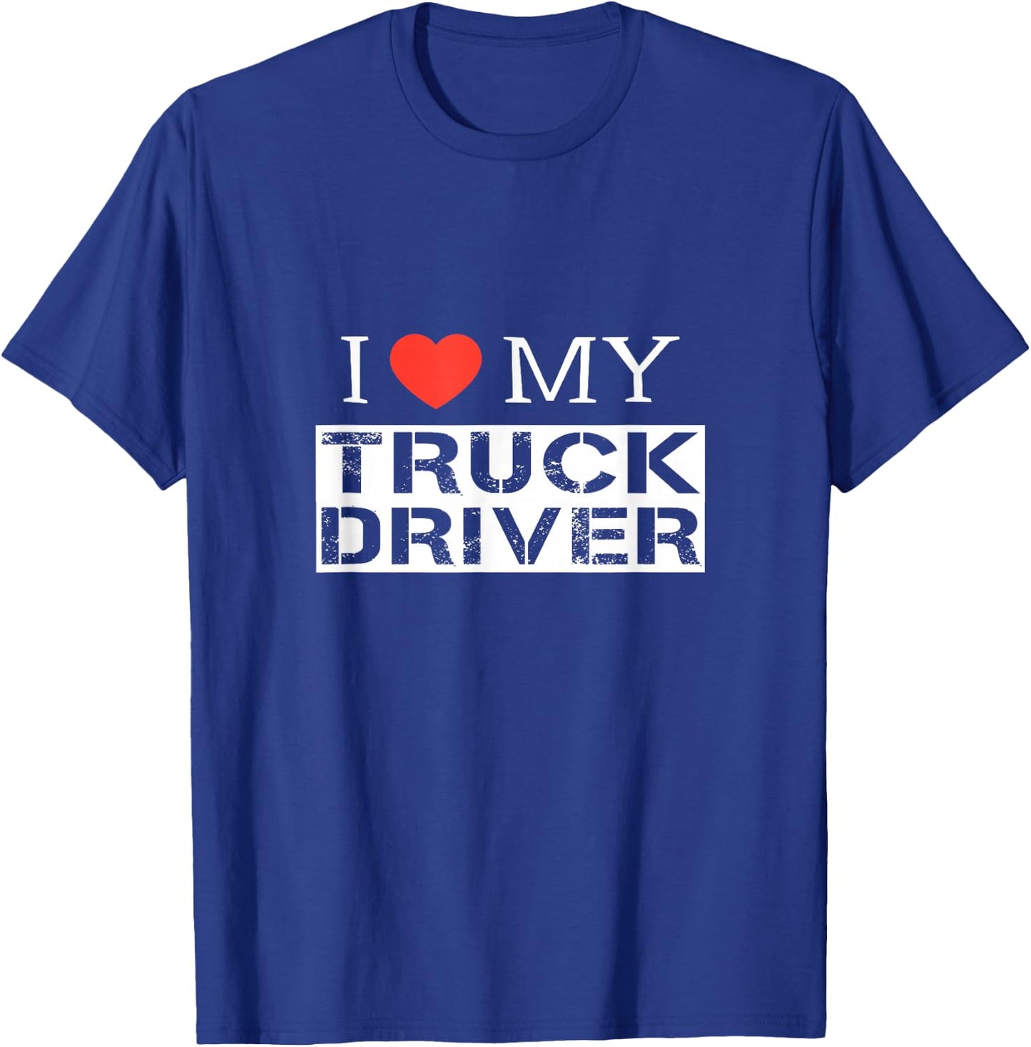 I Love My Truck Driver Trucker Girlfriend Wife Mom Mother T-Shirt - T-Shirt | Royal