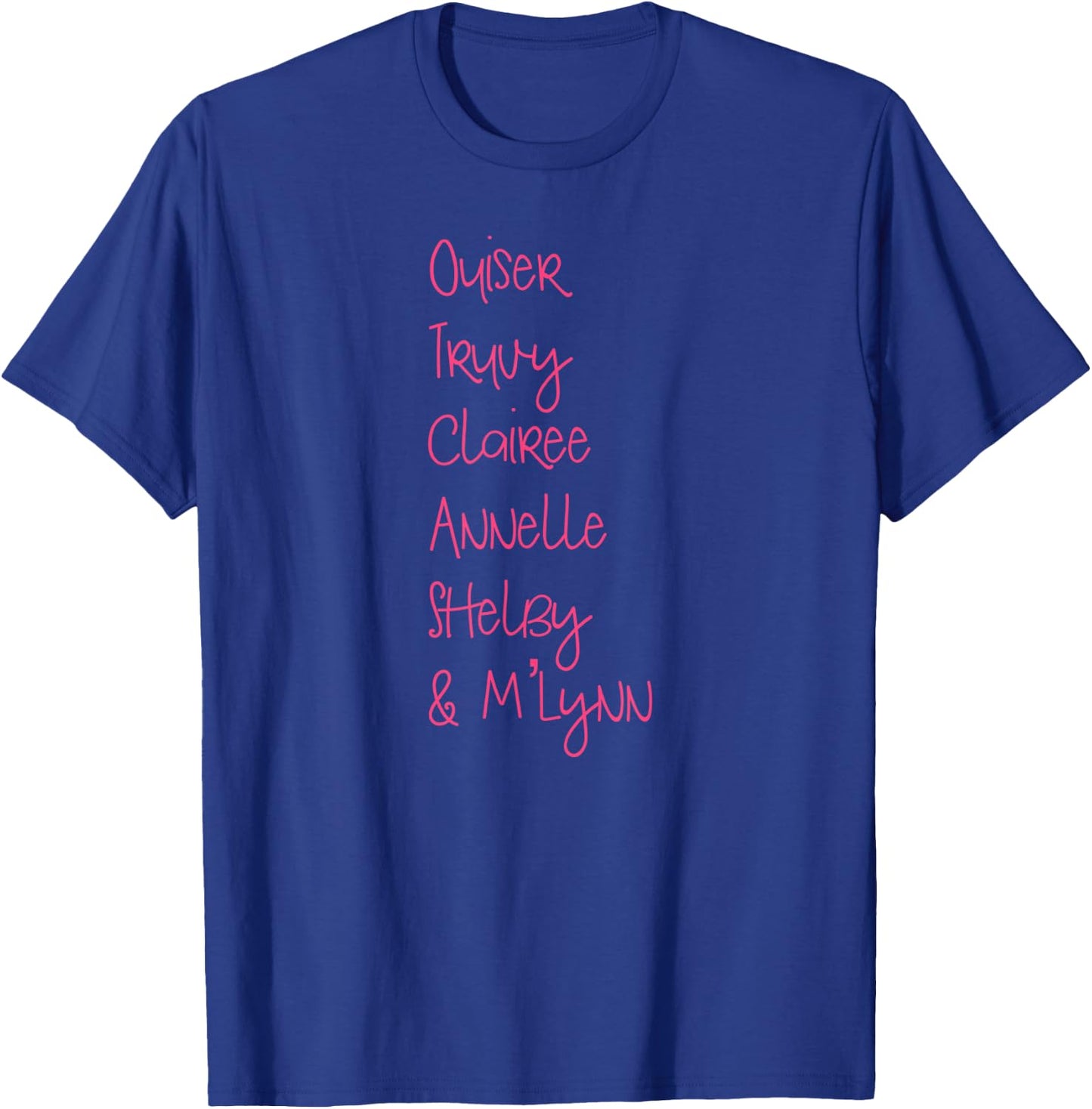Ouiser, Truvy, Clairee, Annelle, Shelby, & M-Lynn T-Shirt - T-Shirt | Royal