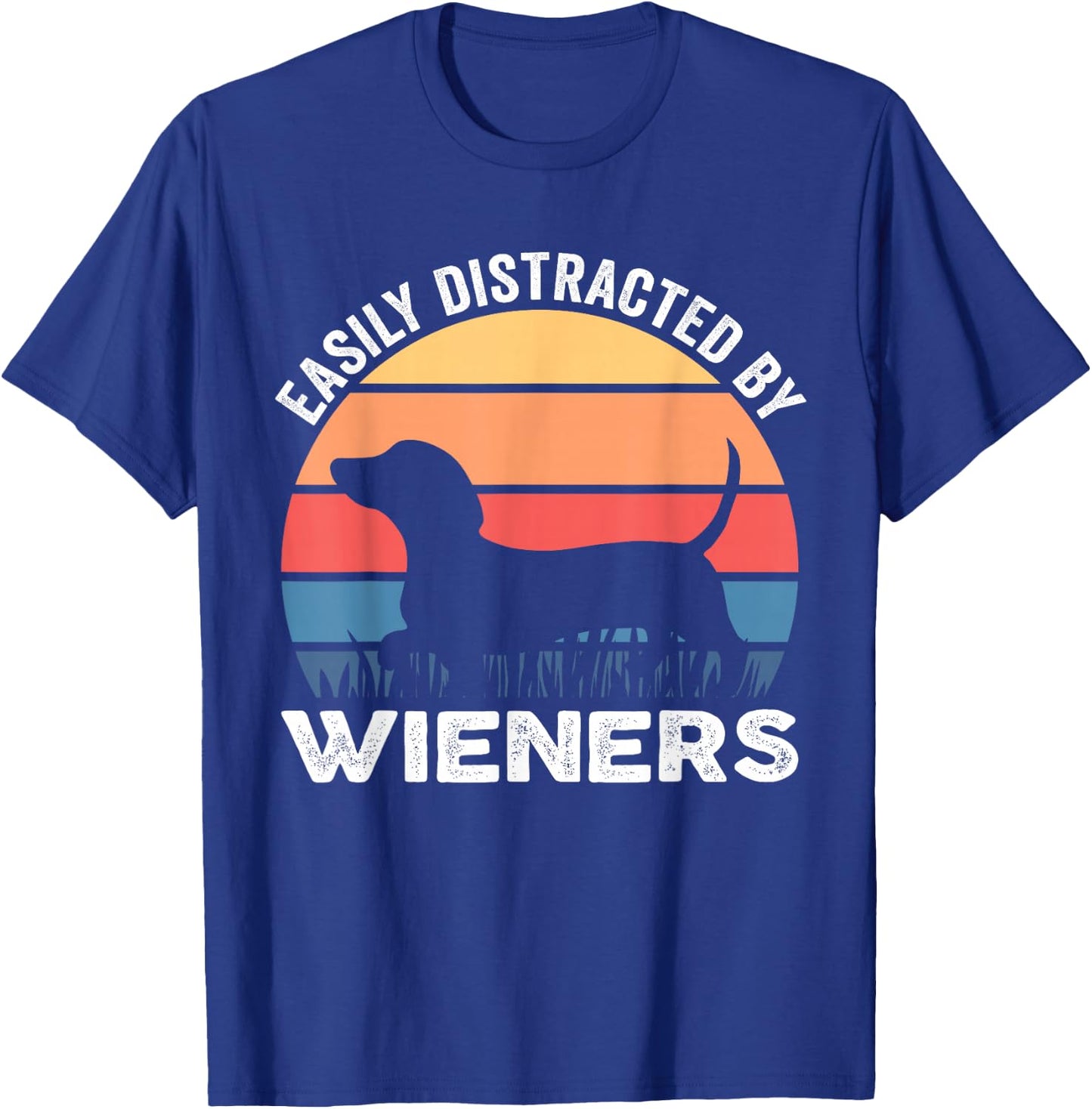 Easily Distracted By Wieners Funny Dog Lover T-Shirt - T-Shirt | Royal