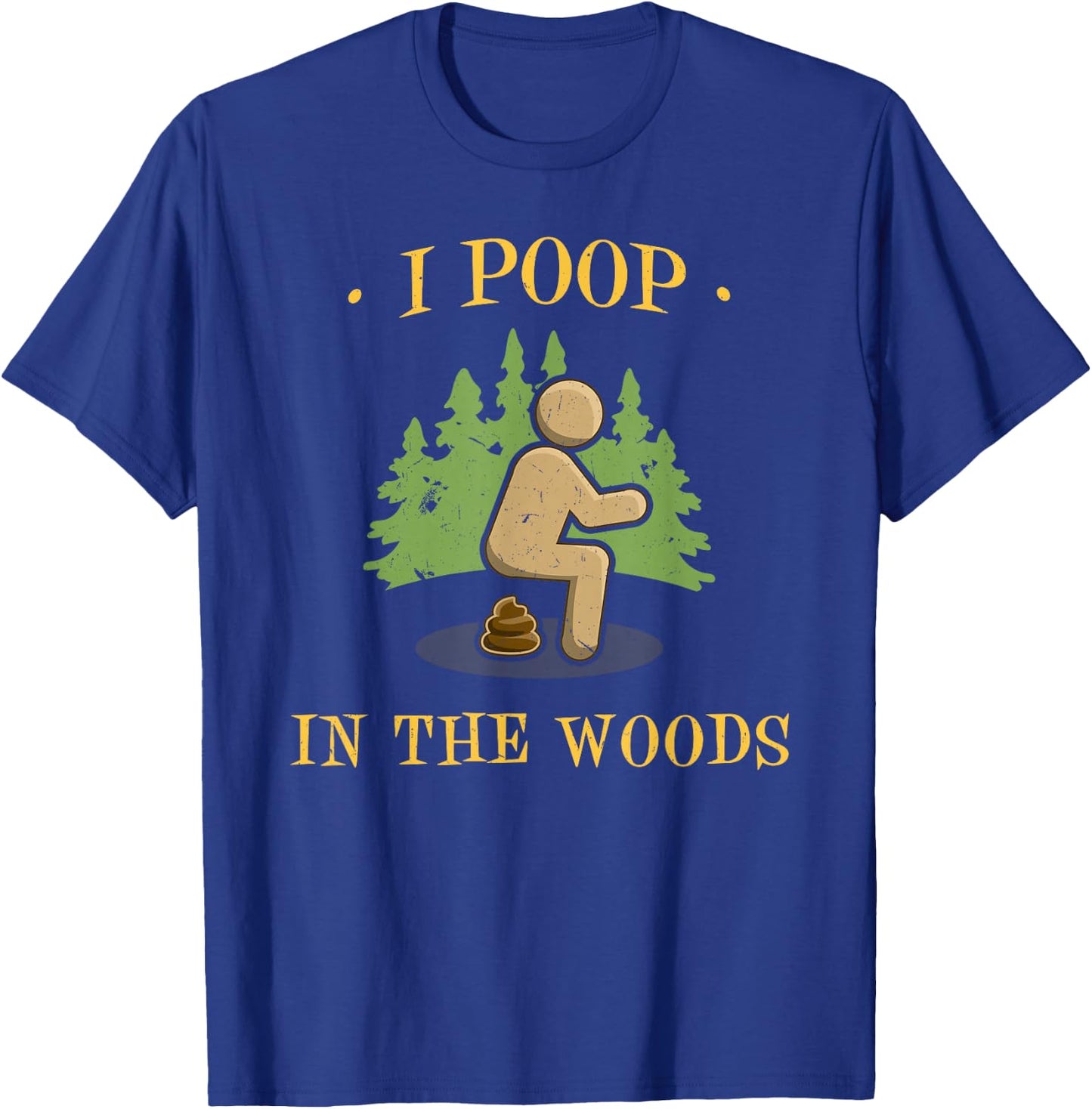 I Poop In The Woods Funny Outdoors Gifts -Adults Black Short Sleeve Small T-Shirt - T-Shirt | Royal