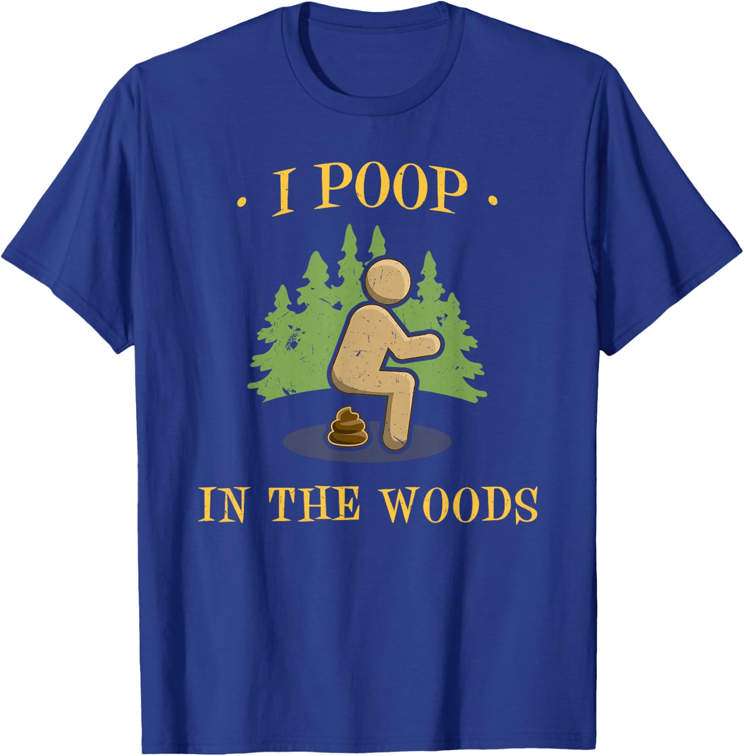 I Poop In The Woods Funny Outdoors Gifts -Adults Black Short Sleeve Small T-Shirt - T-Shirt | Royal