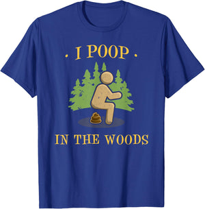 I Poop In The Woods Funny Outdoors Gifts -Adults Black Short Sleeve Small T-Shirt - T-Shirt | Royal
