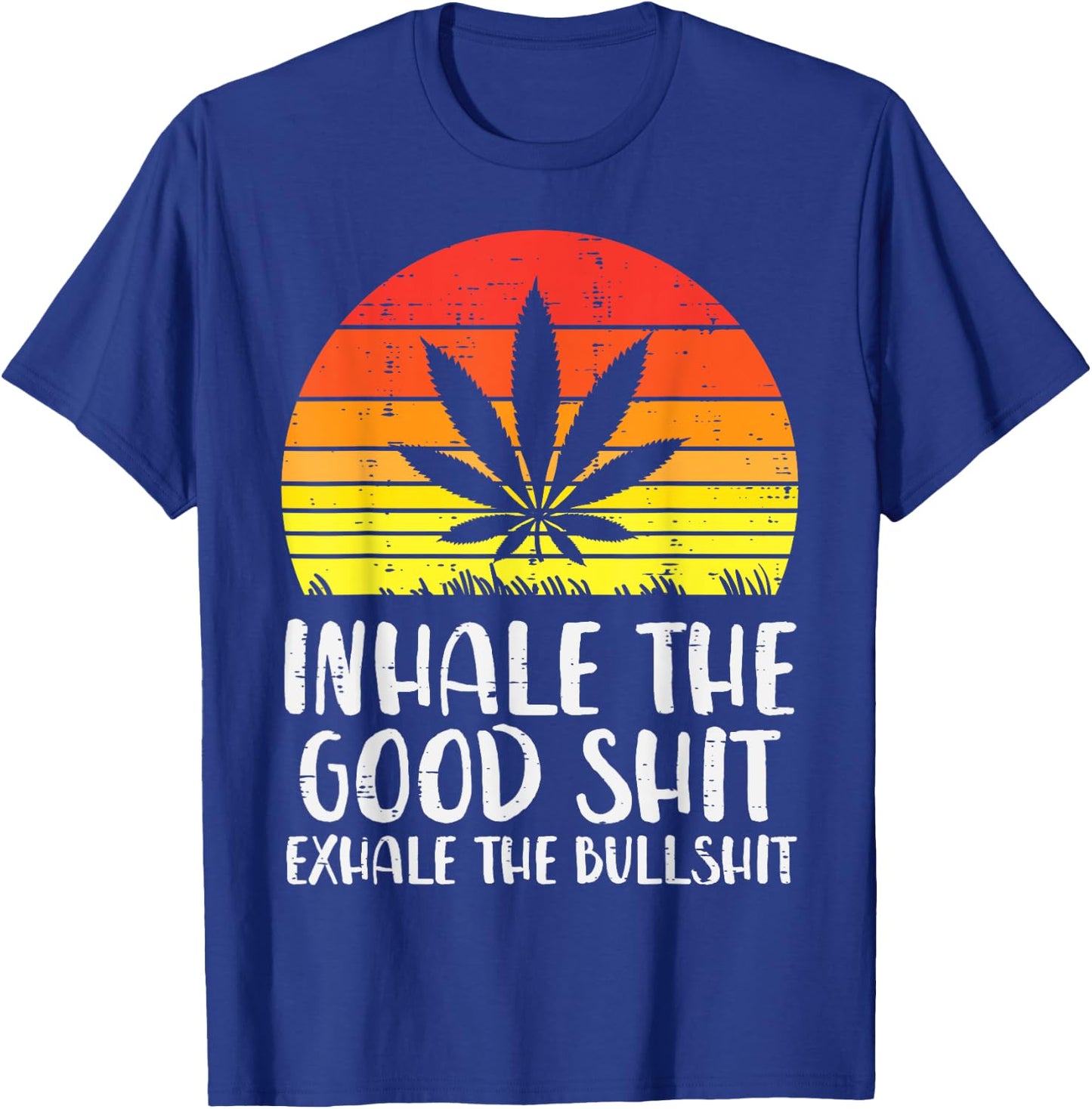 Inhale Good Shit Exhale Bullshit Weed Retro Cannabis Gift T-Shirt - T-Shirt | Royal