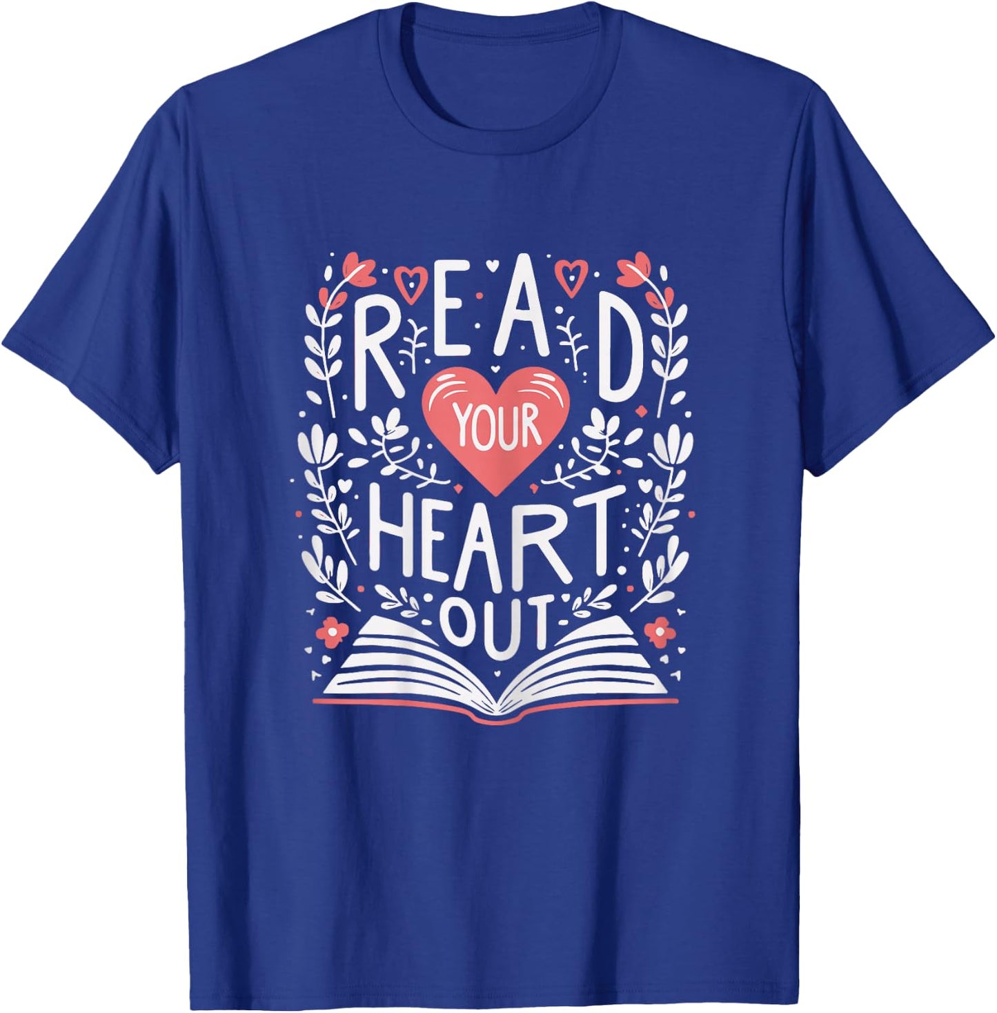 Read Your Heart Out Bookworm Reader Teacher Librarian T-Shirt - T-Shirt | Royal
