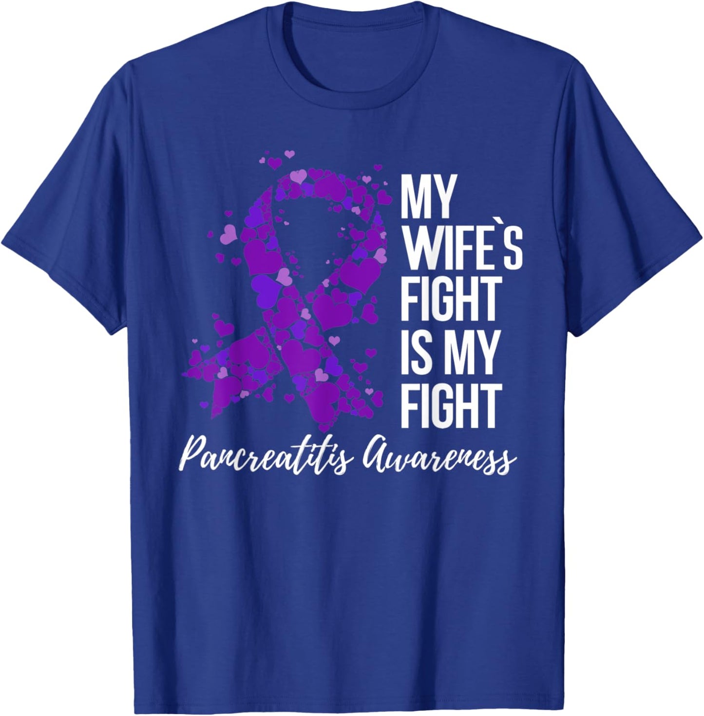 My Wife’s Fight Is My Fight Pancreatitis Awareness T-Shirt - T-Shirt | Royal