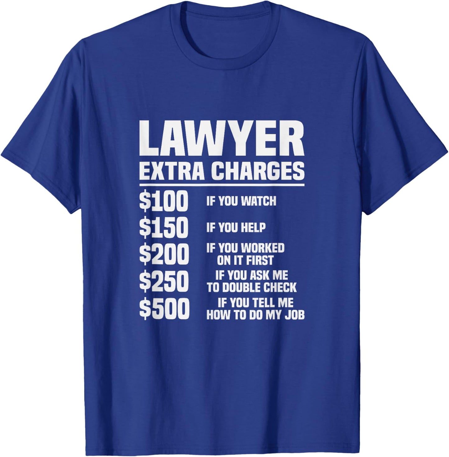 Lawyer Extra Charges Funny Law Student Lawyer T-Shirt - T-Shirt | Royal