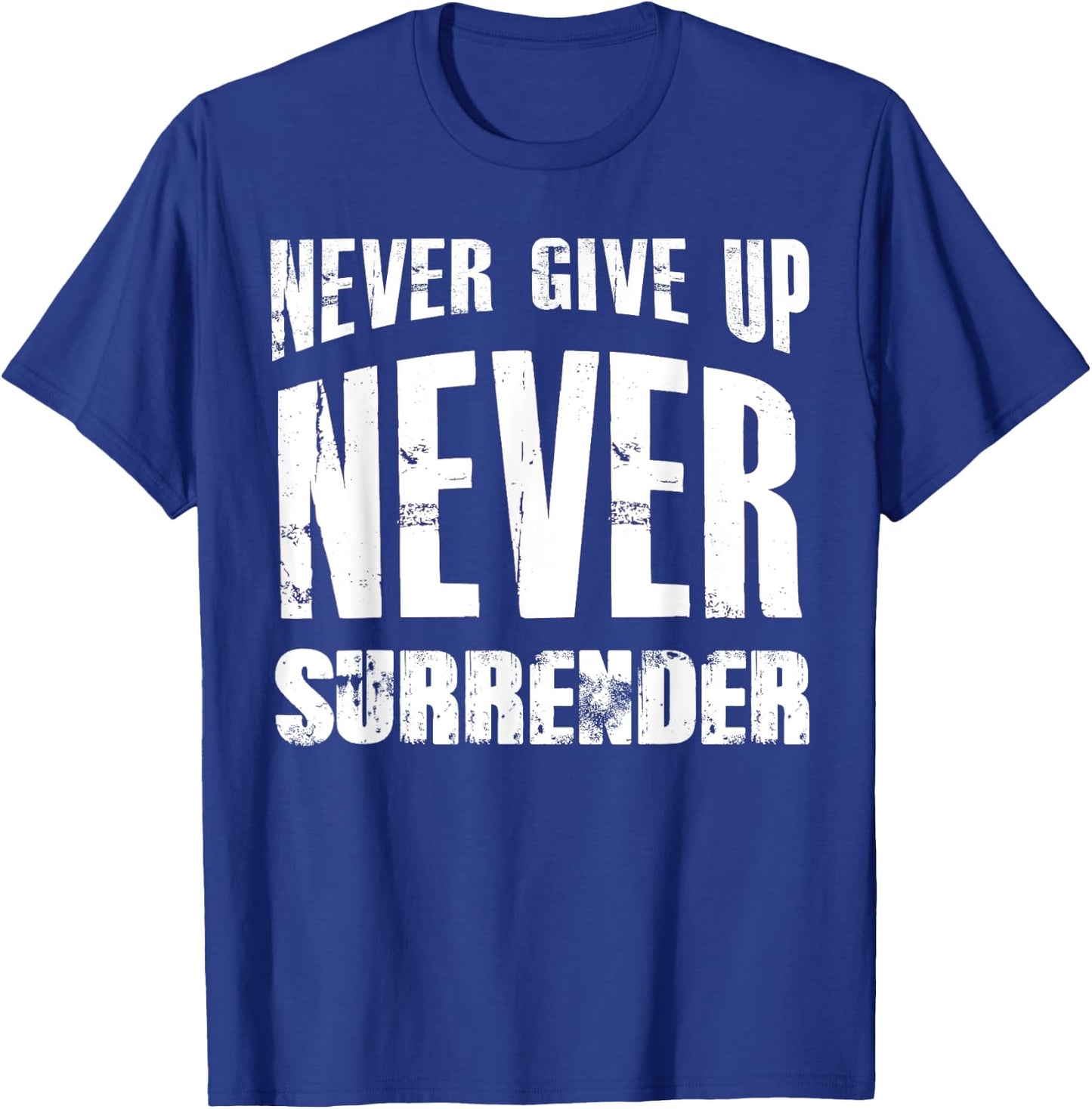 Hustle Motivation Shirt Never Give Up Surrender Men Women T-Shirt - T-Shirt | Royal