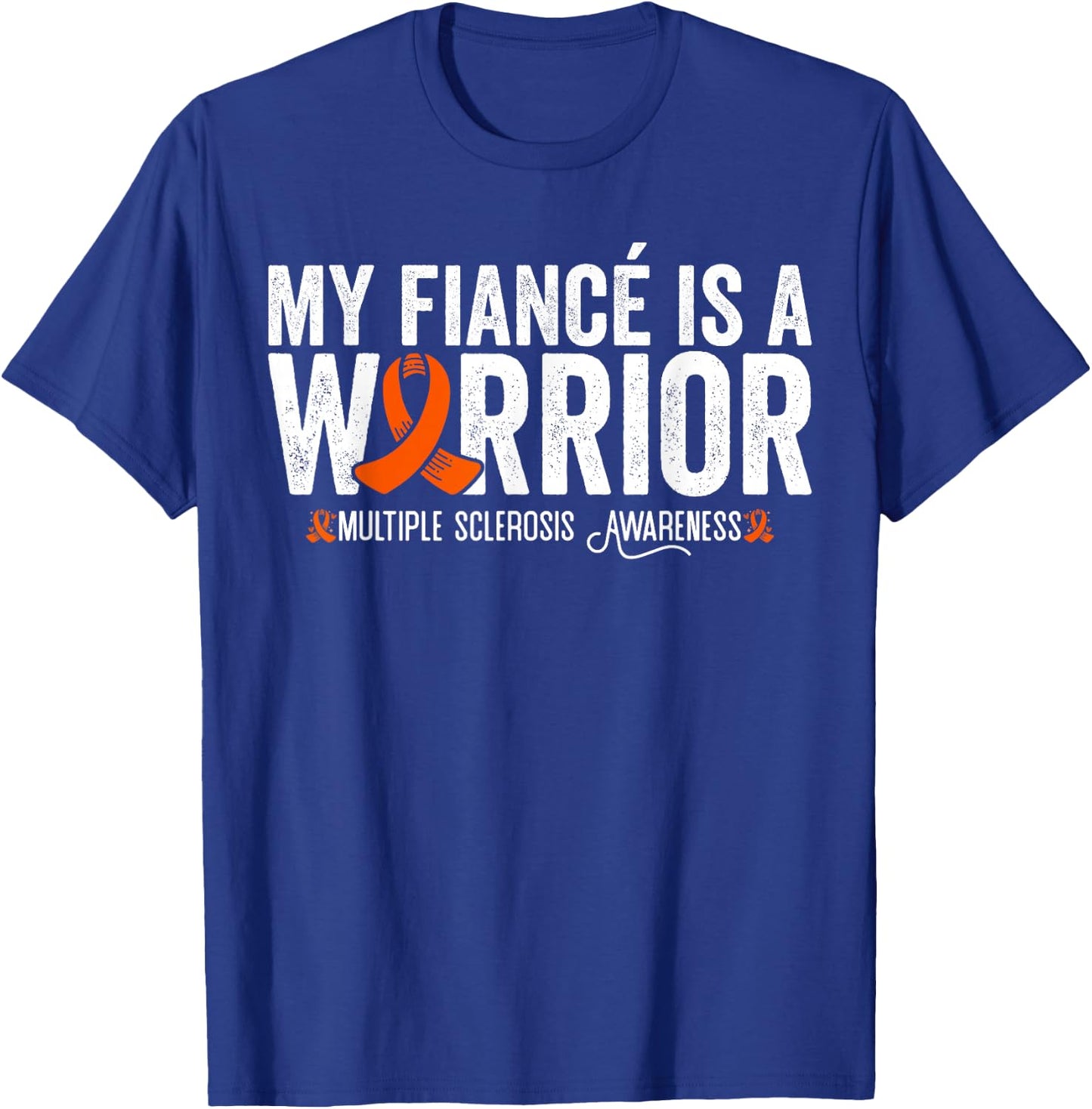 My Fiancé Is A Warrior MS Multiple Sclerosis Awareness T-Shirt - T-Shirt | Royal