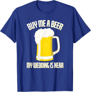 Buy me a Beer my Wedding is Near Stag Party T-Shirt - T-Shirt | Royal