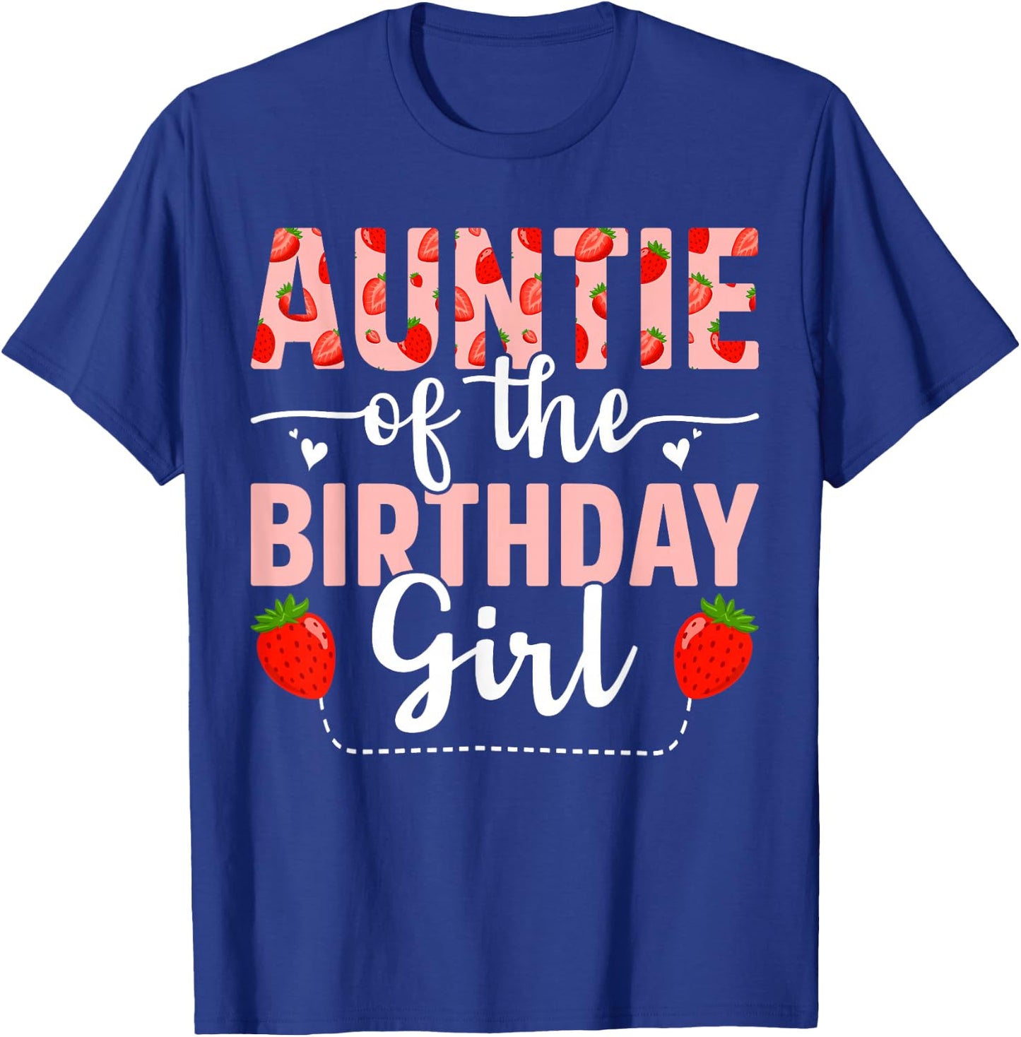 Strawberry Auntie of The Birthday Girl Sweet Strawberry T-Shirt - T-Shirt | Royal