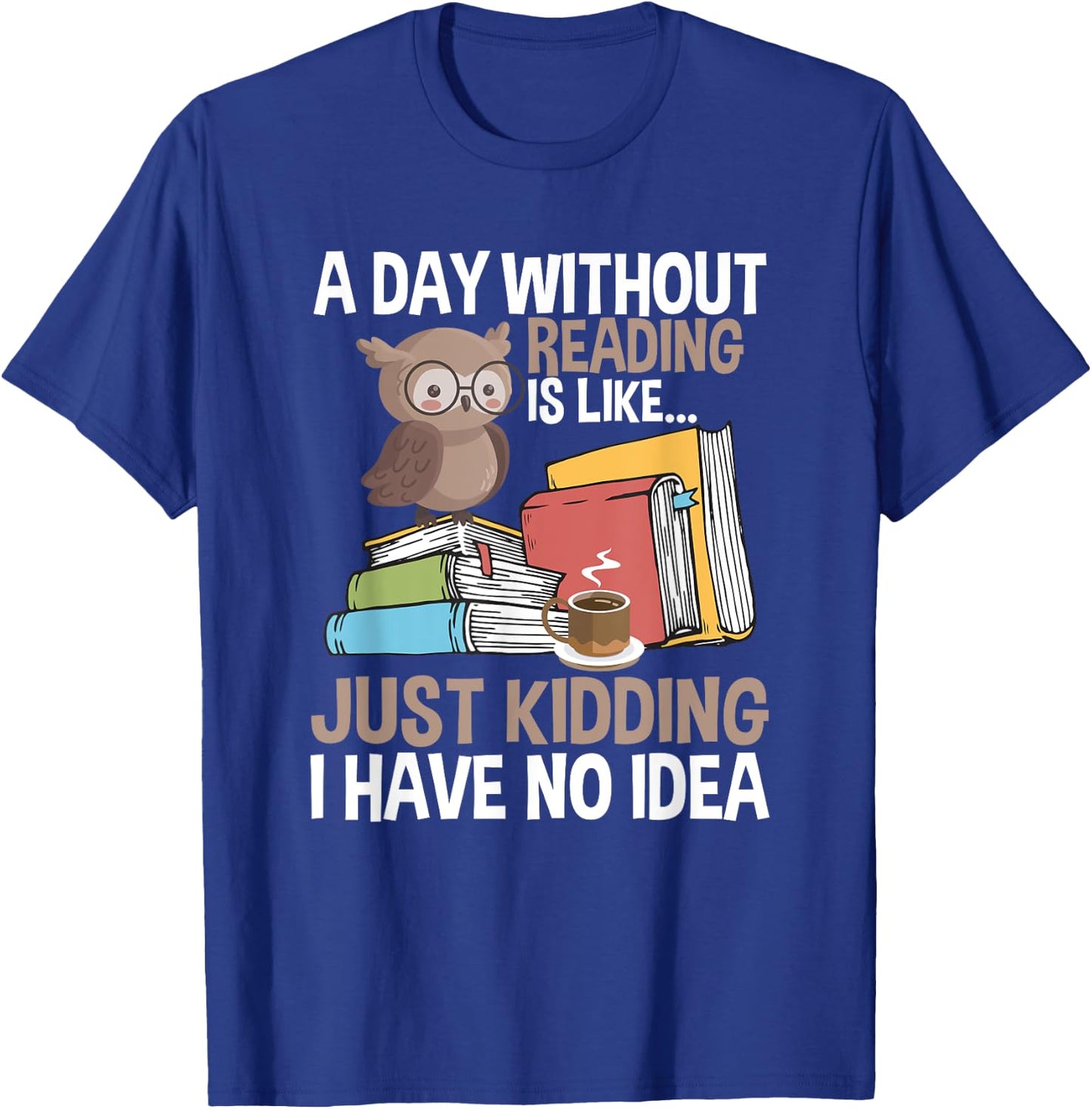 A Day Without Reading Bookworm T-Shirt - T-Shirt | Royal