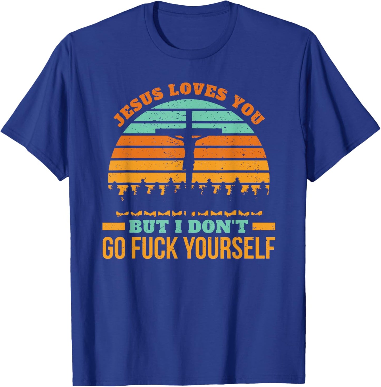 Jesus loves you but I don't religion christian fun T-Shirt - T-Shirt | Royal