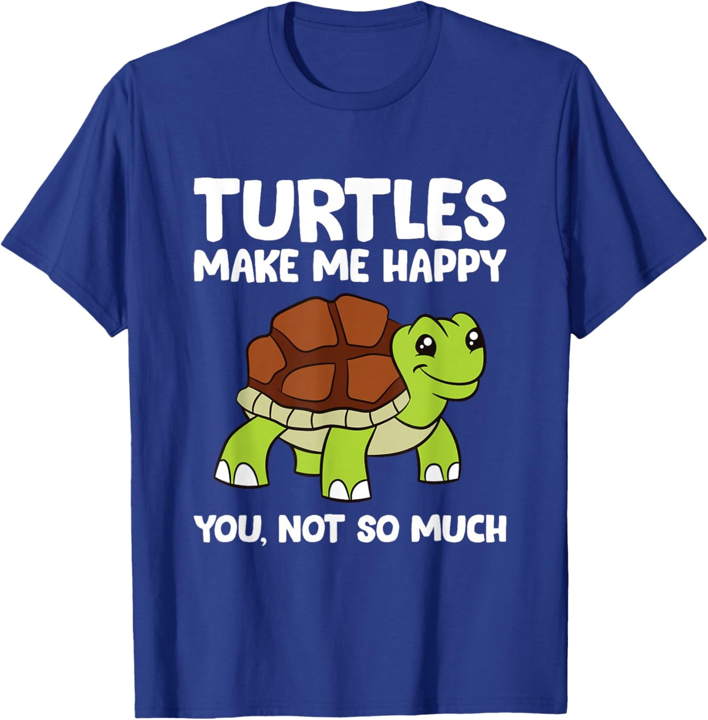 Turtles Make Me Happy You Not So Much T-Shirt - T-Shirt | Royal