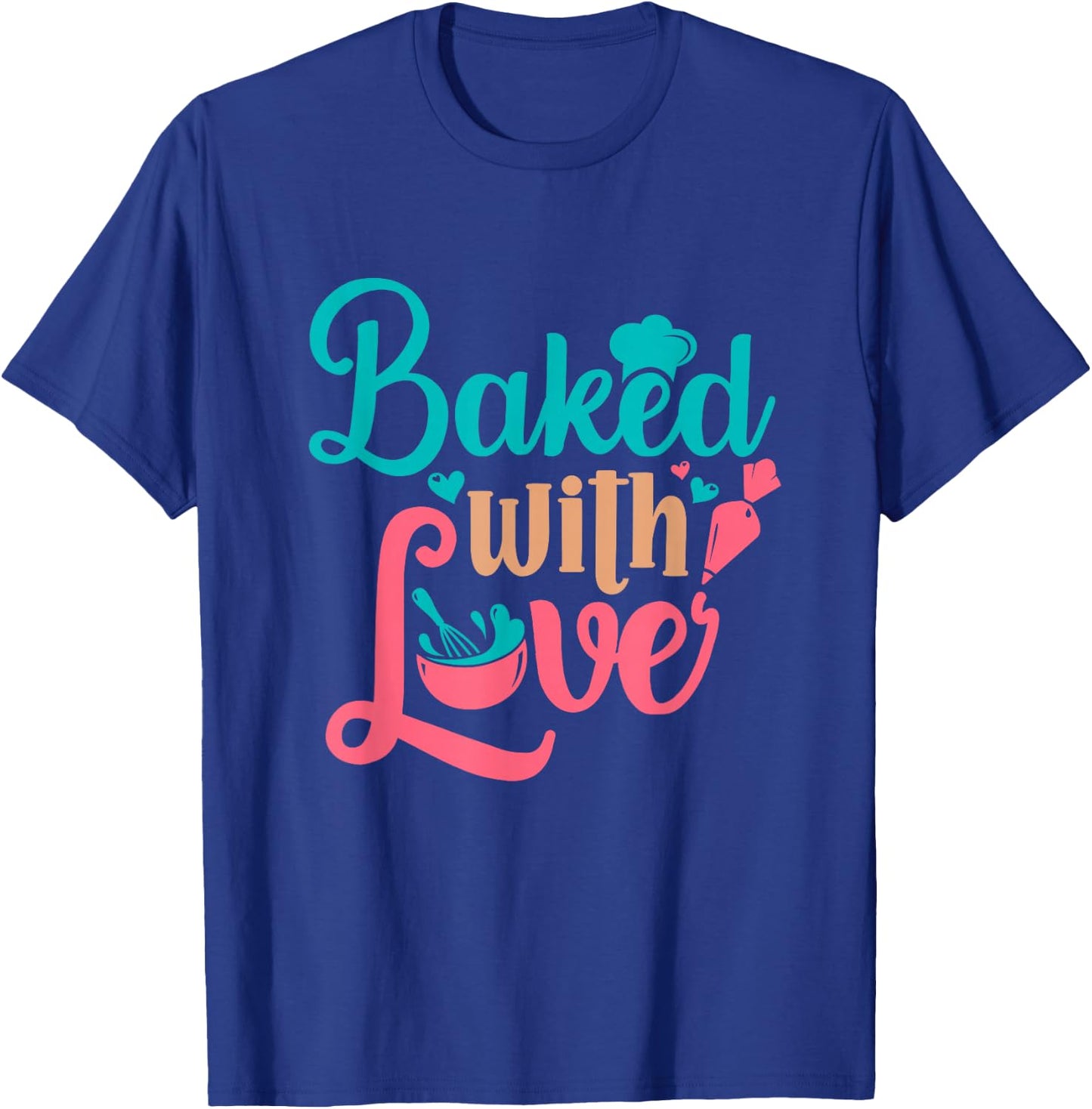 Baked With Love Bakers Baking Pastry Chef Bakery Owner T-Shirt - T-Shirt | Royal