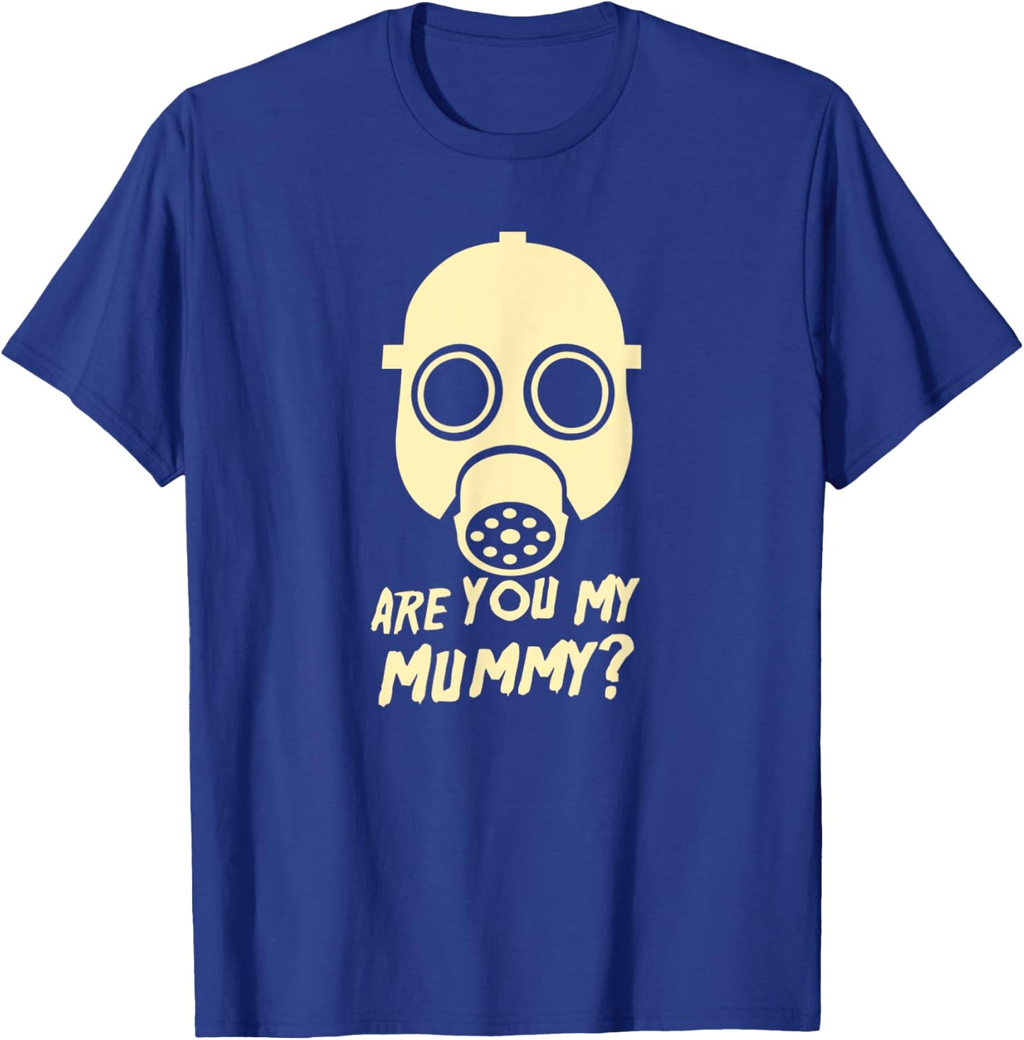 Are You My Mummy T-Shirt - T-Shirt | Royal