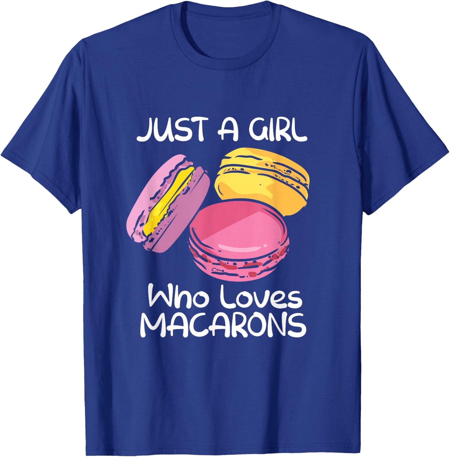 Just A Girl Who Loves Macarons Macaroon French Baker Baking T-Shirt - T-Shirt | Royal