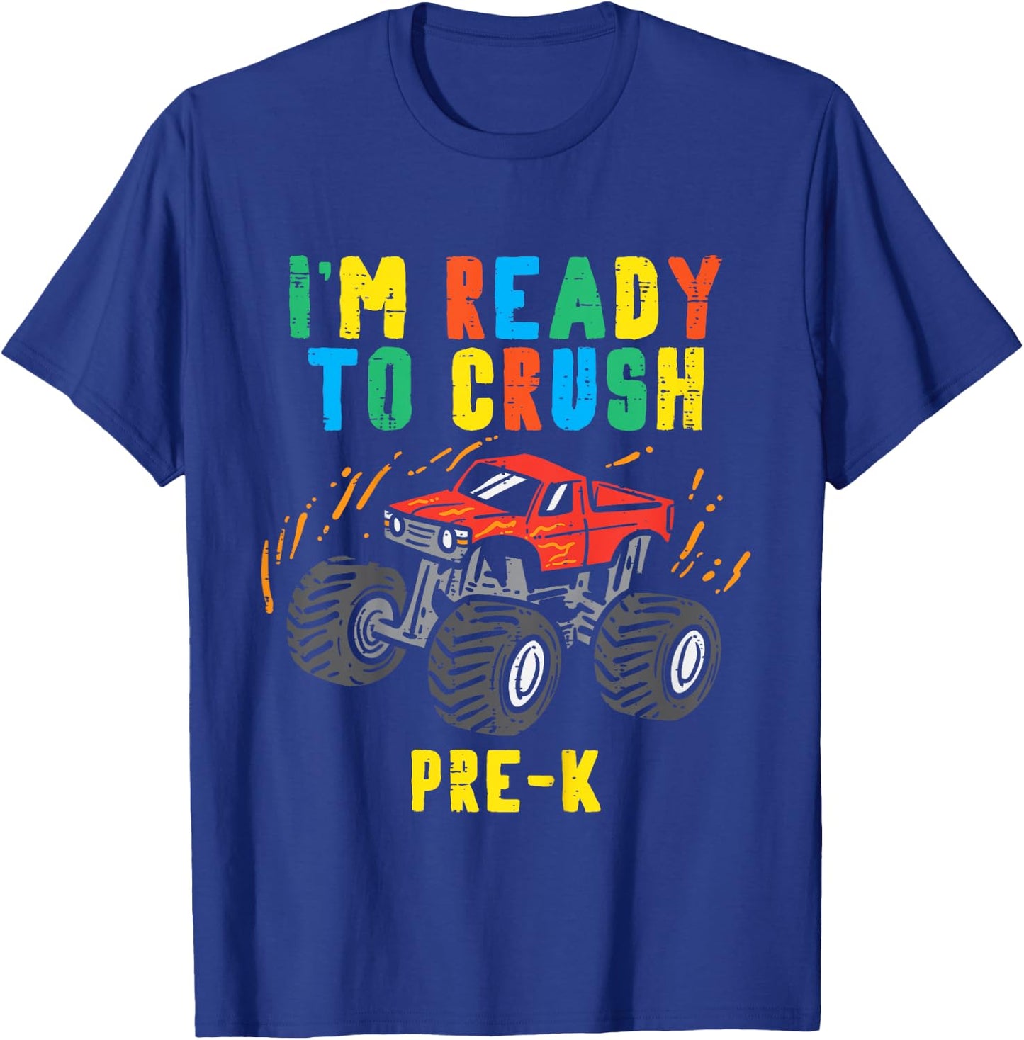 Im Ready To Crush Pre K Monster Truck First Day Of Prek Boys T-Shirt - T-Shirt | Royal