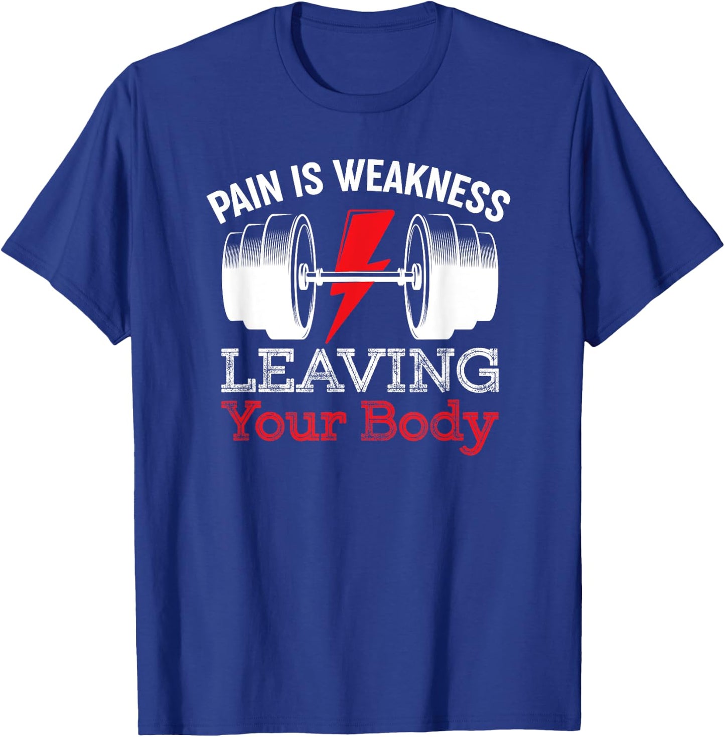 Pain Is Weakness Leaving Your Body Funny Workout Gym Fitness T-Shirt - T-Shirt | Royal