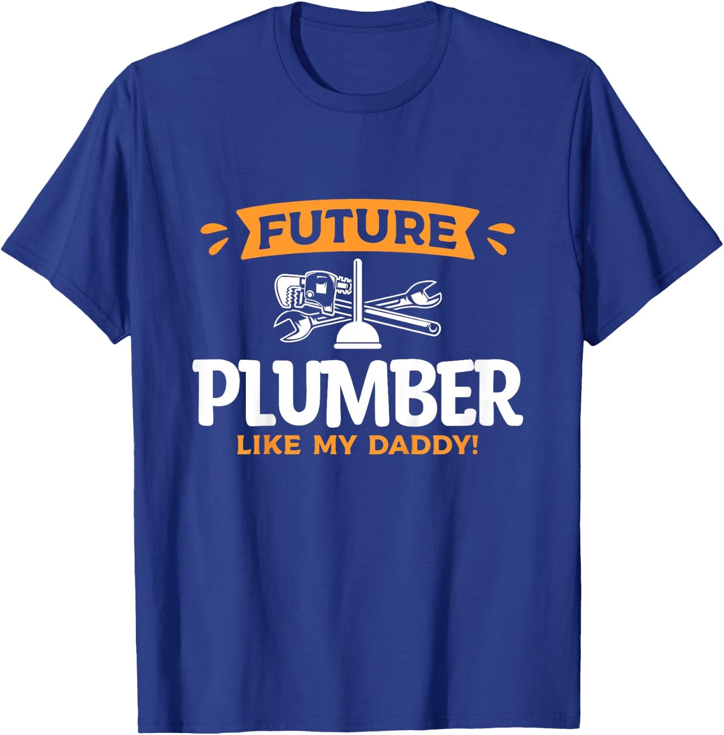 Kids Future Plumber Like My Daddy Plumbing Son Daughter T-Shirt - T-Shirt | Royal