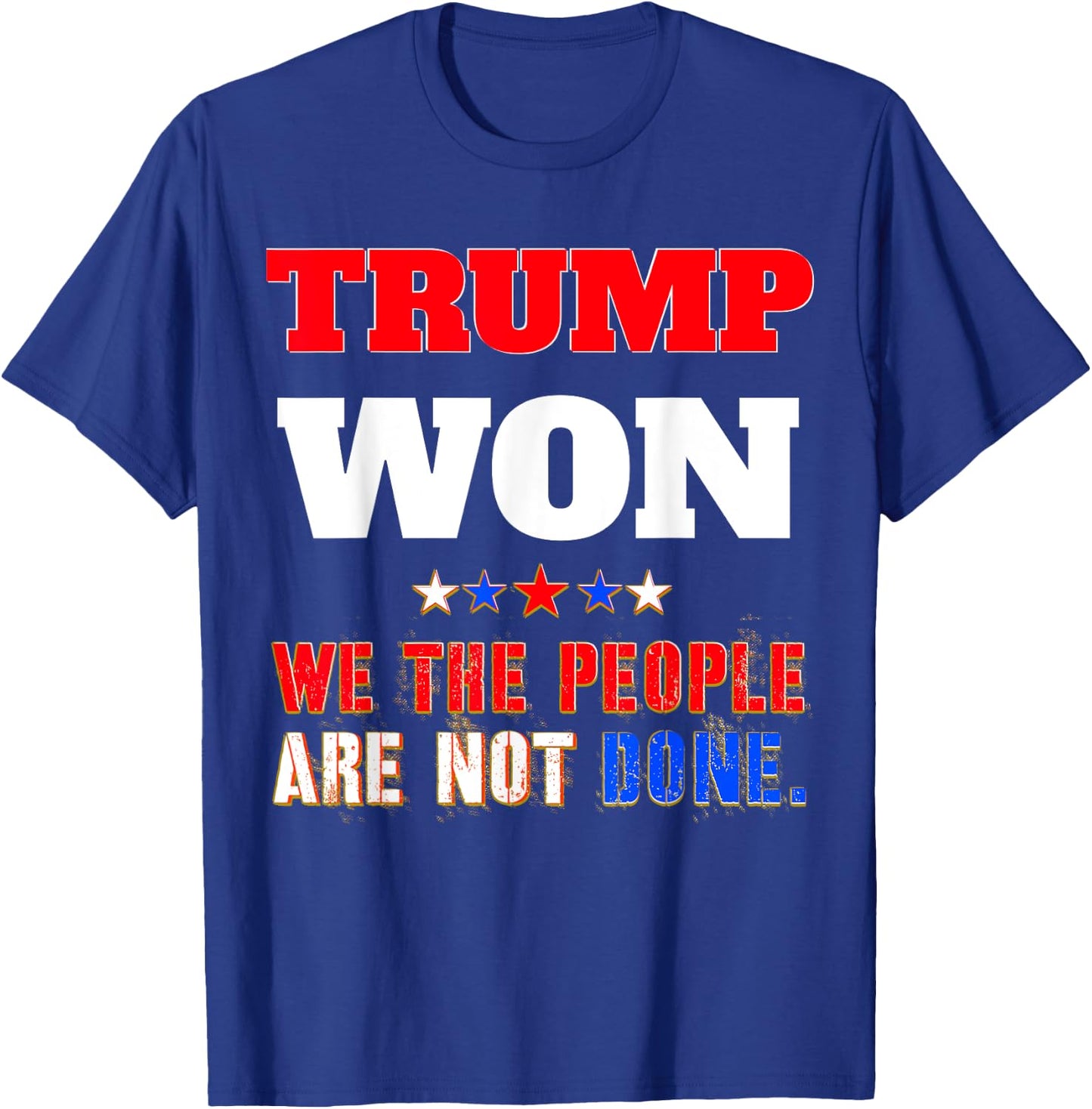 Trump Won T-Shirt - T-Shirt | Royal