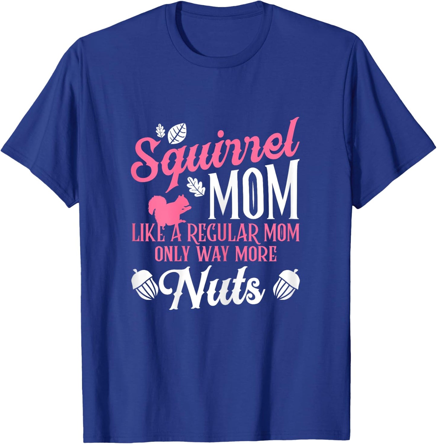 Squirrel Mom Forest Animal Rodent Acorn Flying Squirrel T-Shirt - T-Shirt | Royal