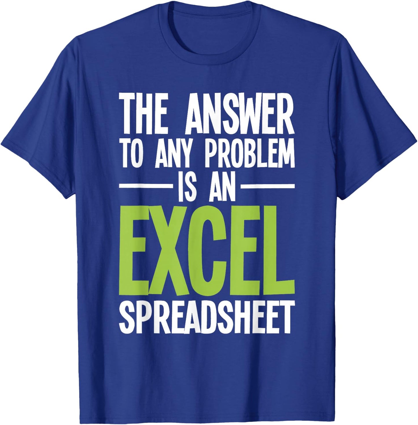 Excel Spreadsheet is The Answer - Audit Auditing Accounting T-Shirt - T-Shirt | Royal