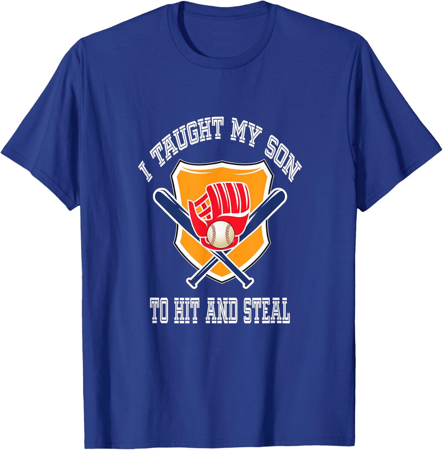 I Taught My Son To Hit And Steal Fun Baseball Bat T Shirt T-Shirt - T-Shirt | Royal