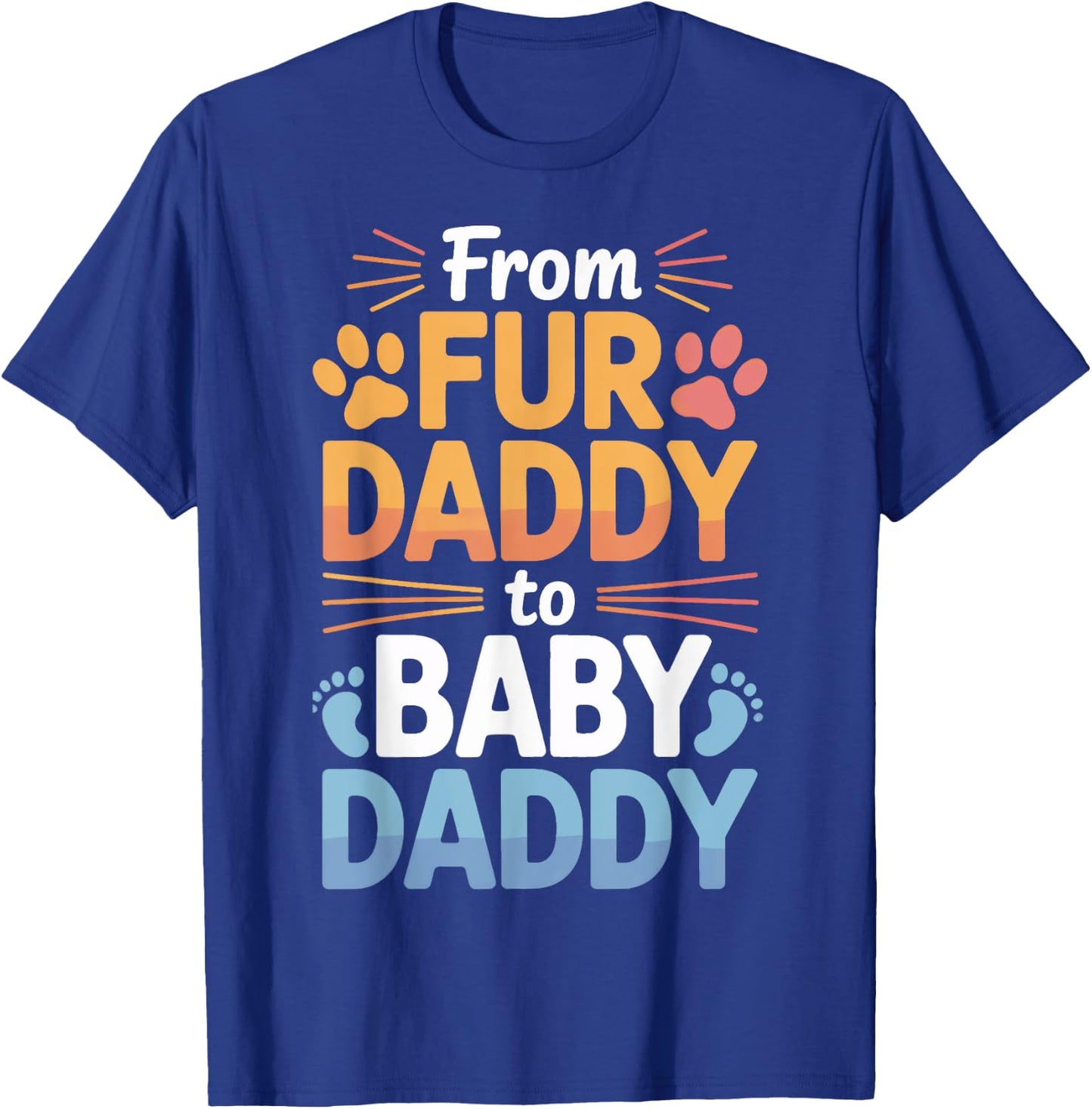 Dog Dad to Baby Dad from Fur Daddy to Baby Daddy T-Shirt - T-Shirt | Royal