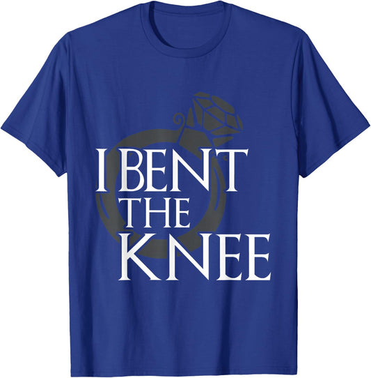 I Bent The Knee Groom To Be Bachelor Engagement Party Gift T-Shirt - T-Shirt | Royal