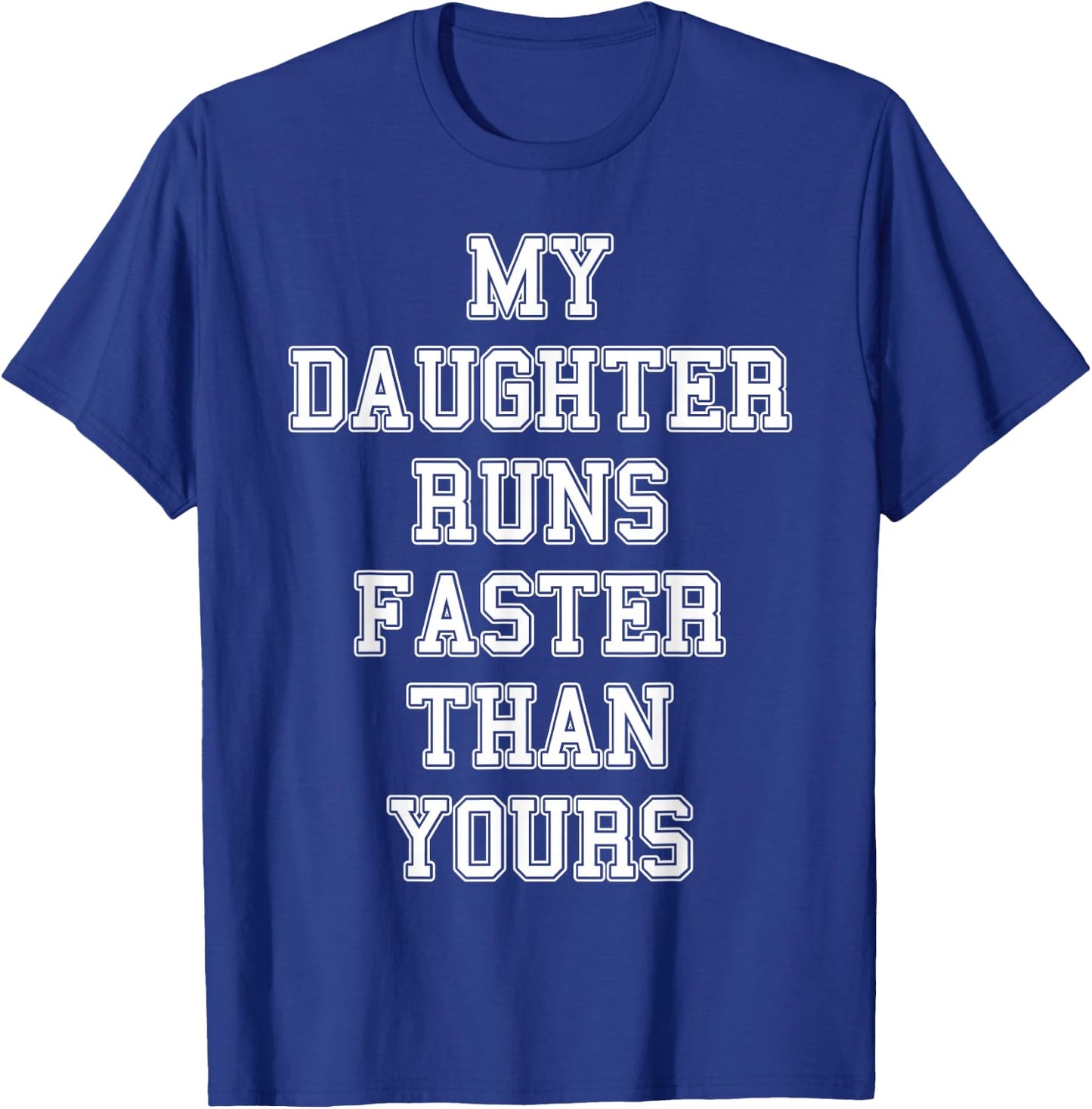 Funny Running Shirt | My Daughter Runs Faster Than Yours T-Shirt - T-Shirt | Royal