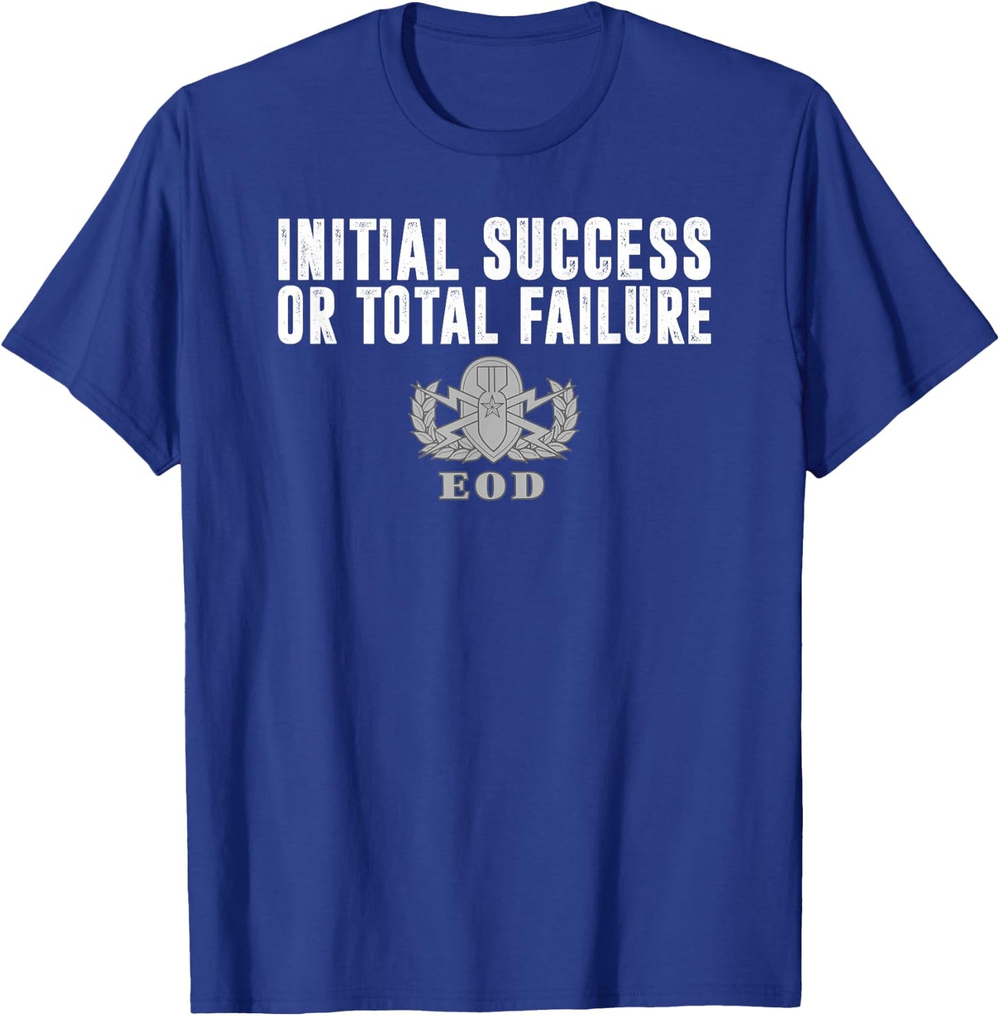 Air Force EOD Initial Success or Total Failure T-Shirt - T-Shirt | Royal