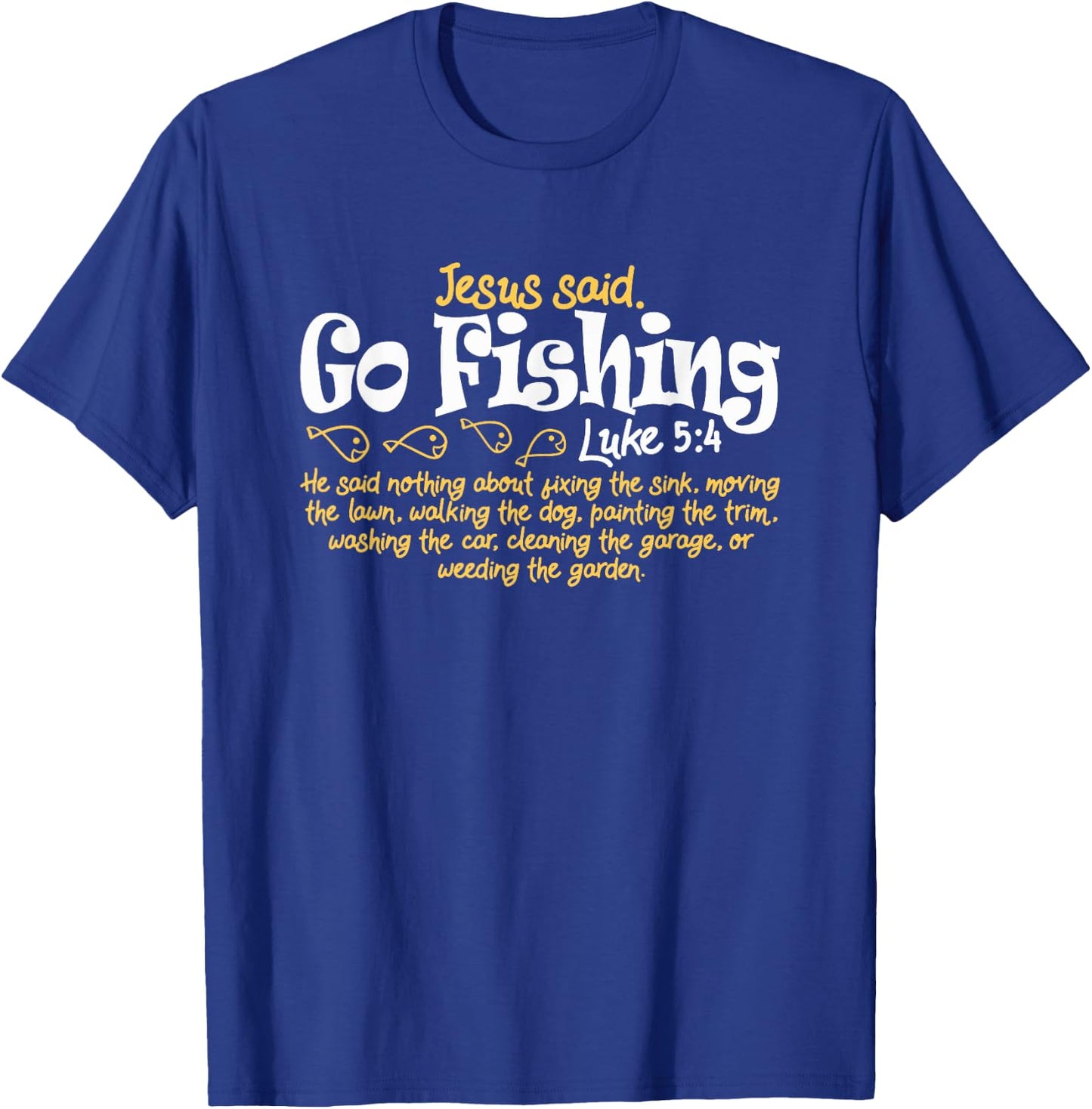 Fisherman Jesus Said Go Fishing Shirt Catching Fish Gift T-Shirt - T-Shirt | Royal