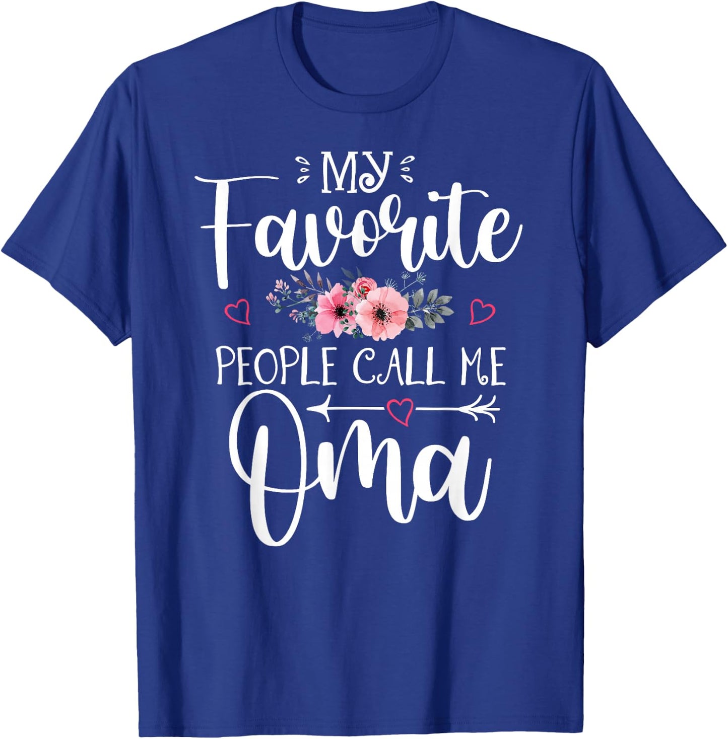 My Favorite People Call Me Oma Funny Floral Mother's Day T-Shirt - T-Shirt | Royal