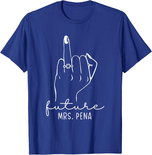Future Mrs. Pena New Bridal to Be Fiance Bachelorette T-Shirt - T-Shirt | Royal