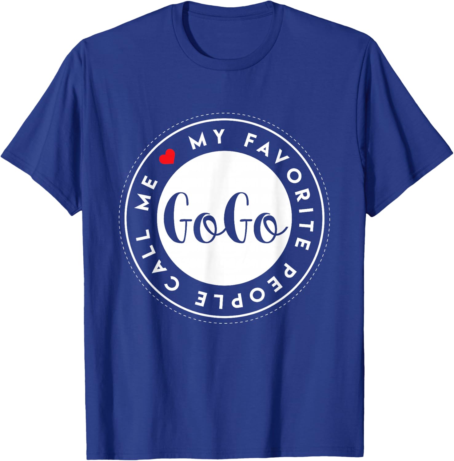 My Favorite People Call Me GoGo Cute Grandma Gift T-Shirt - T-Shirt | Royal