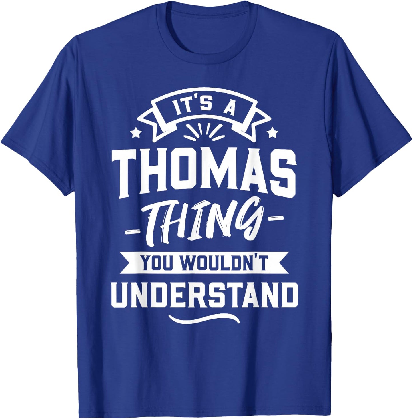 It's A Thomas Thing You Wouldn't Understand - Forename Gift T-Shirt - T-Shirt | Royal