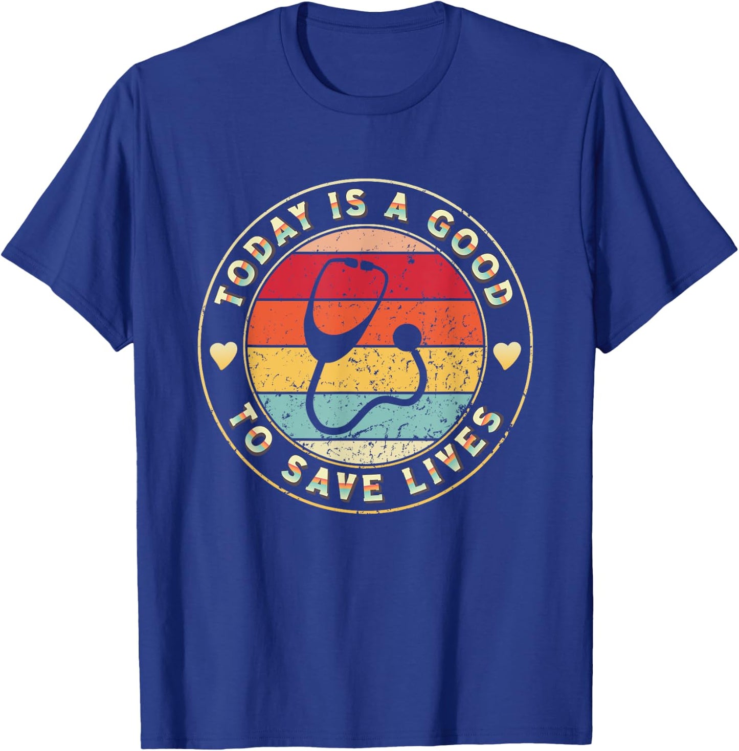 Today Is A Good Day To Save Lives Doctor Nurse Medical T-Shirt - T-Shirt | Royal