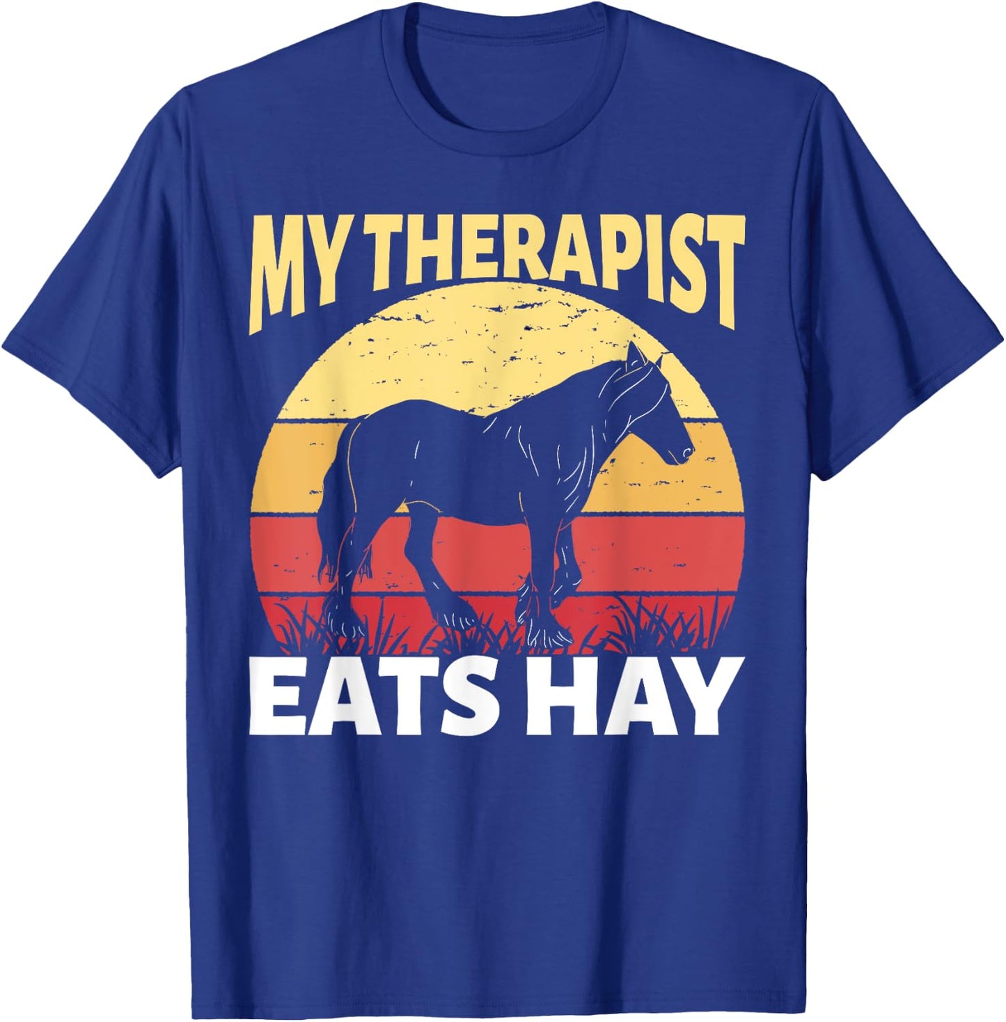 My Therapist Eats Hay Horse Equestrian Horseback Riding T-Shirt - T-Shirt | Royal