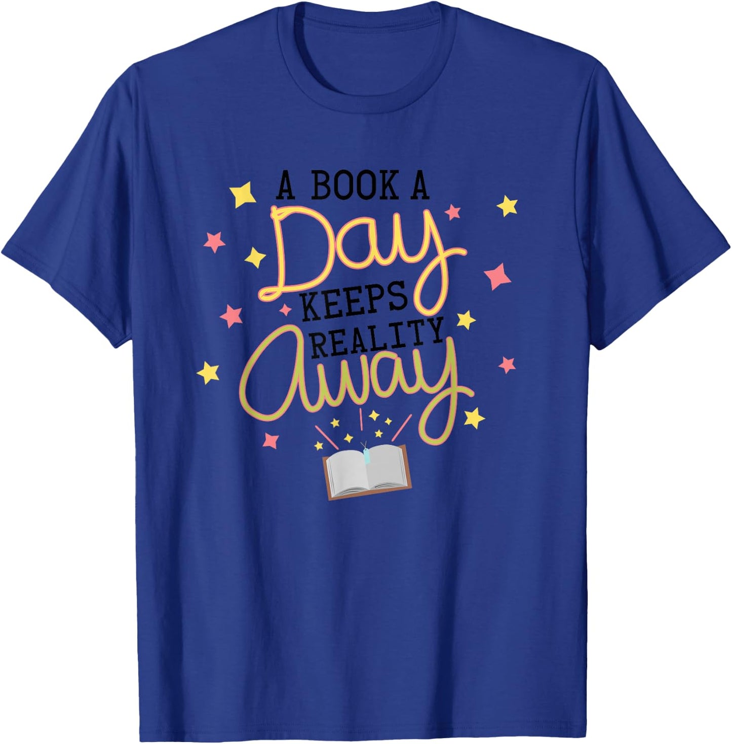 A Book A Day Keeps Reality Away | Book Lover Bookworm Gifts T-Shirt - T-Shirt | Royal