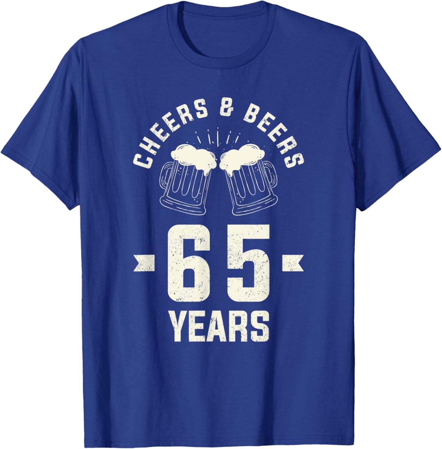 Cheers Beers 65 Years Old 65th Birthday Gift Drinking T-Shirt - T-Shirt | Royal