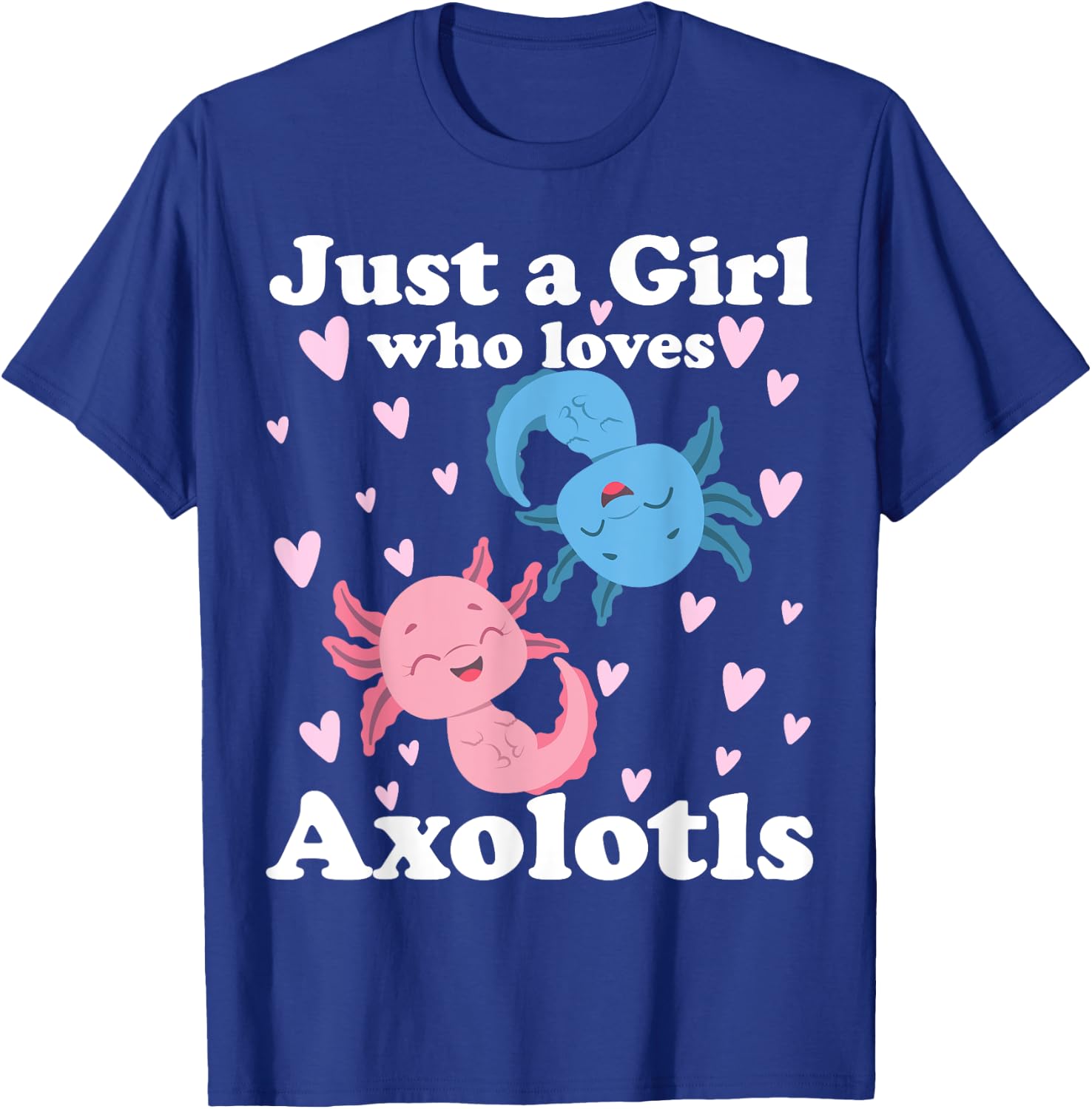 Just A Girl Who Loves Axolotls Axolotl Cute Kawaii Design T-Shirt - T-Shirt | Royal