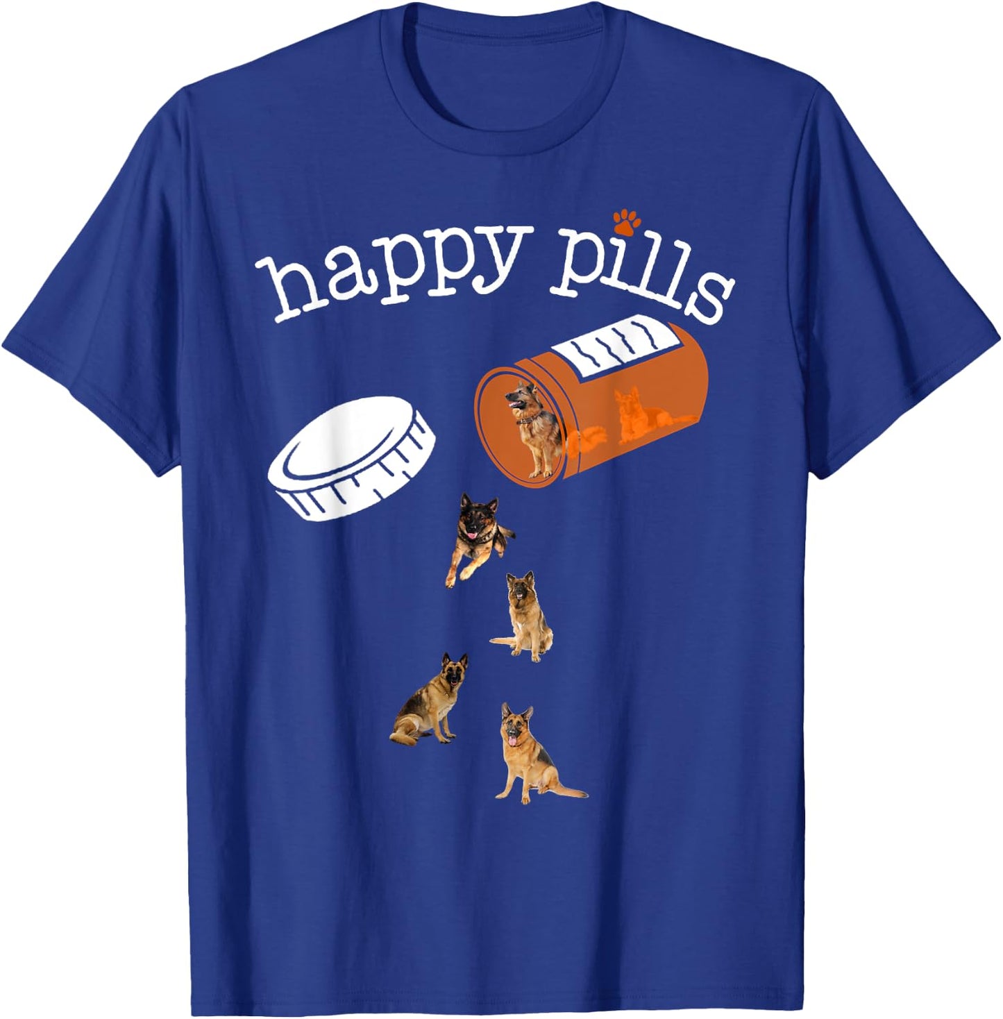 Happy Pills , Funny Gift German shepherd Lover T-Shirt - T-Shirt | Royal
