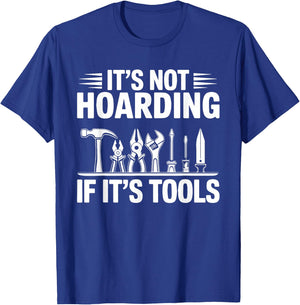 It's Not Hoarding If It's Tools Funny Handyman T-Shirt - T-Shirt | Royal