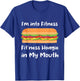 I'm into Fitness Hoagie in My Mouth T-Shirt - T-Shirt | Royal