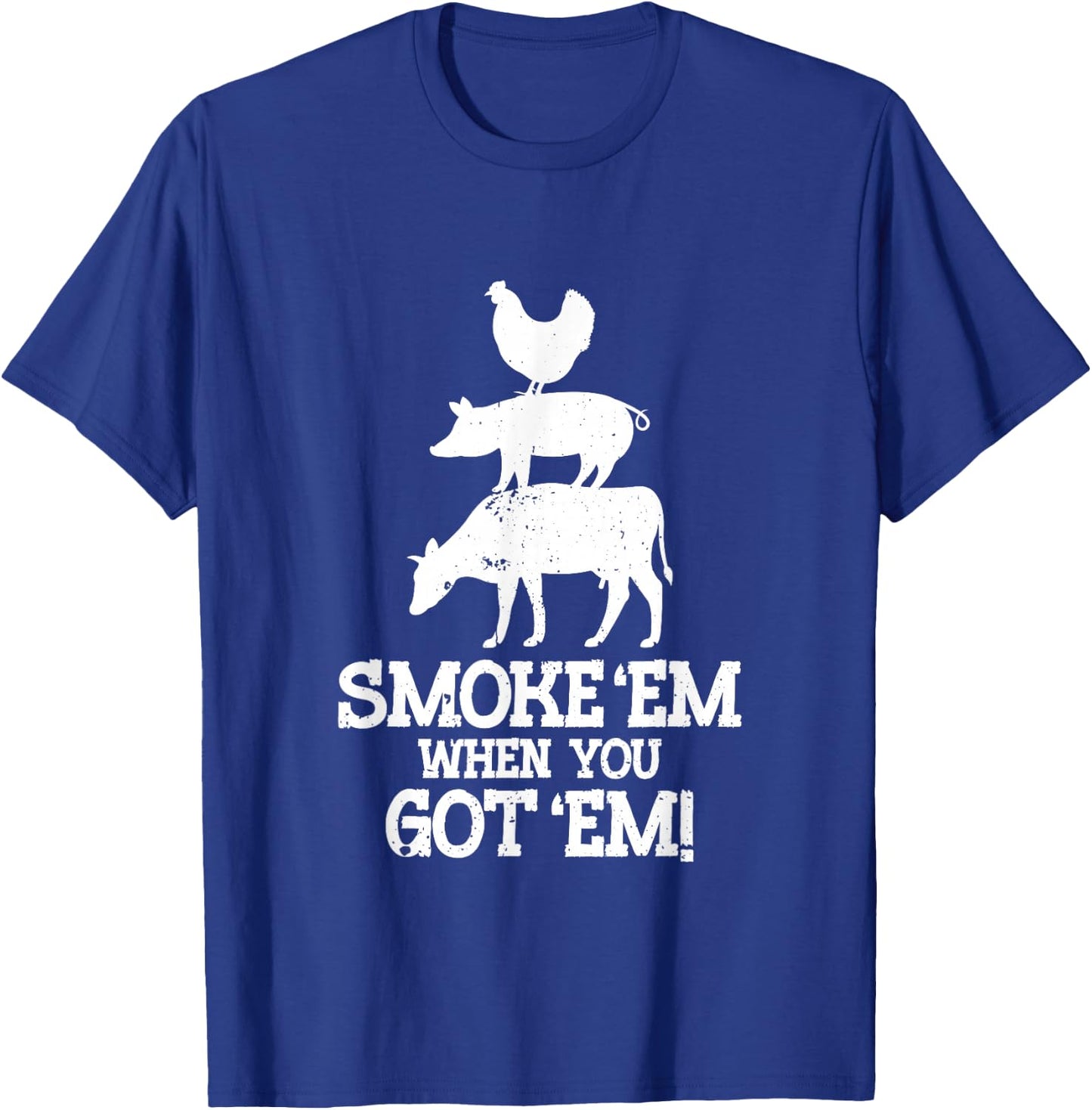 Smoke 'Em if you got 'em | BBQ T-Shirt - T-Shirt | Royal